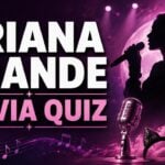 Ariana Grande Trivia Quiz (With Answers)