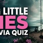 Big Little Lies Trivia Quiz (With Answers)