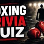 Boxing Trivia Quiz (With Answers)